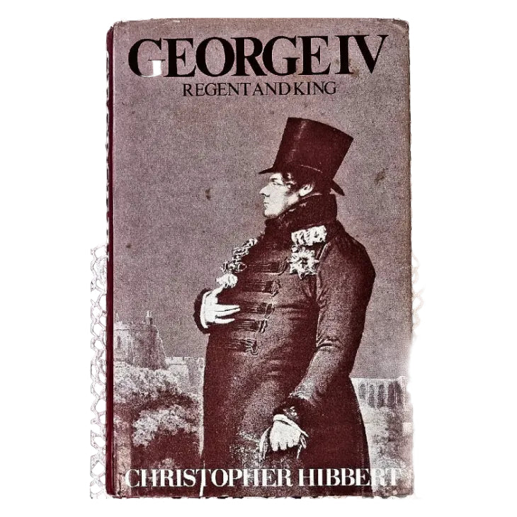 Cover of the book 'George IV: Regent and King' featuring a portrait of King George IV in a black coat and hat, against a dark background.