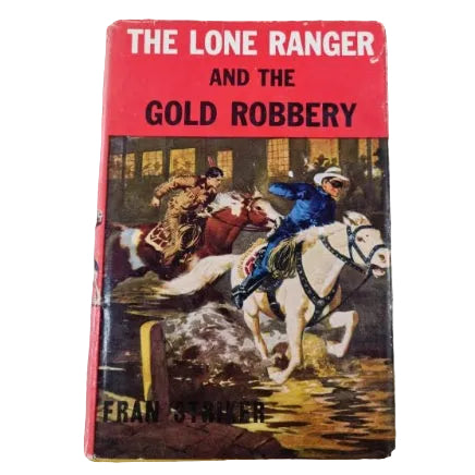 Vintage hardcover of 'The Lone Ranger and the Gold Robbery' by Fran Striker, featuring a red title block and an illustration of a cowboy on a white horse and a Native American on a paint horse in a chase scene.