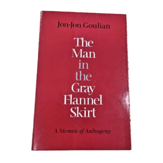Front cover to The Man in Gray Flannel Skirt by Jon-Jon Goulian