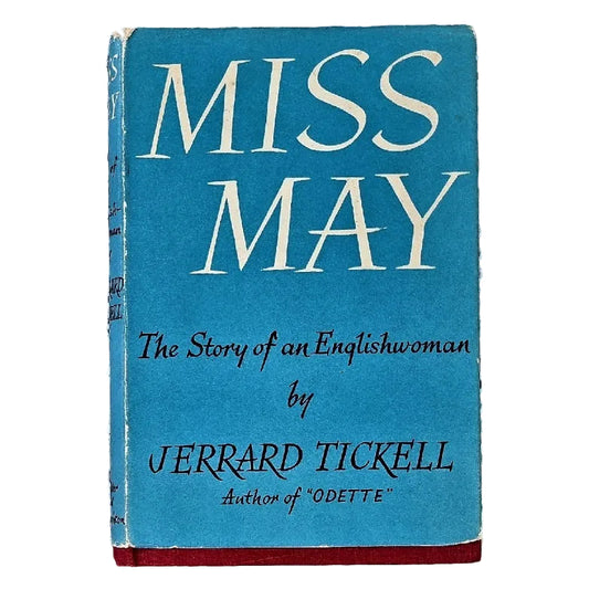 A blue hardcover book with dust jacket titled 'MISS MAY: THE STORY OF AN ENGLISHWOMAN' by Jerard Tickell, published by Hodder and Stoughton in 1958.