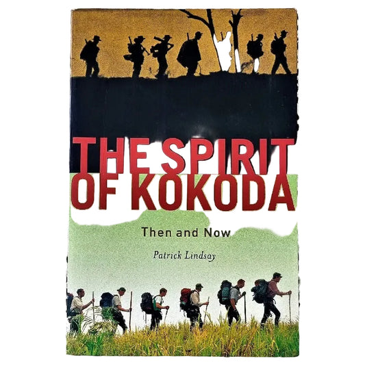 Front cover to The Spirit of Kokoda: then and now by Patrick Lindsay