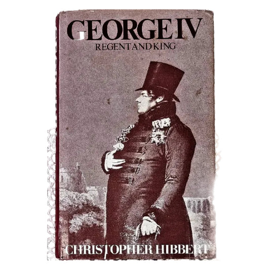 Cover of the book 'George IV: Regent and King' featuring a portrait of King George IV in a black coat and hat, against a dark background.