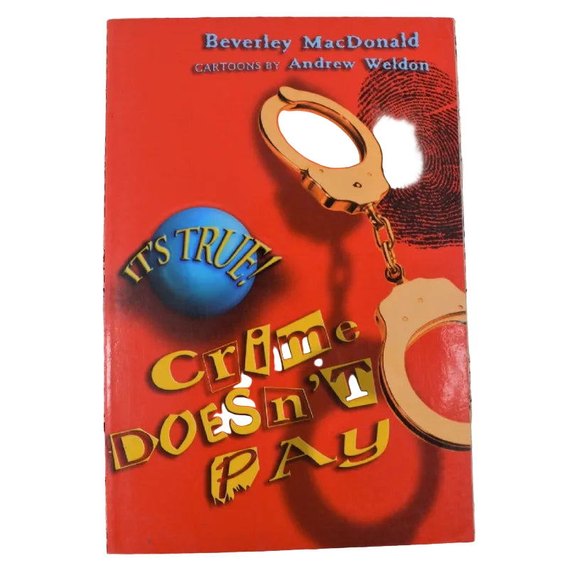 Front cover to It's True: Crime Doesn't Pay by Beverley MacDonald.
