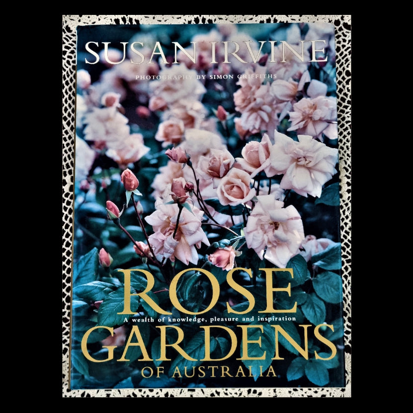 Rose Gardens of Australia: A Wealth of Knowledge, Pleasure and Inspiration