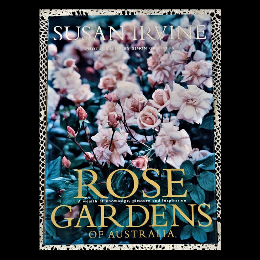 Rose Gardens of Australia: A Wealth of Knowledge, Pleasure and Inspiration