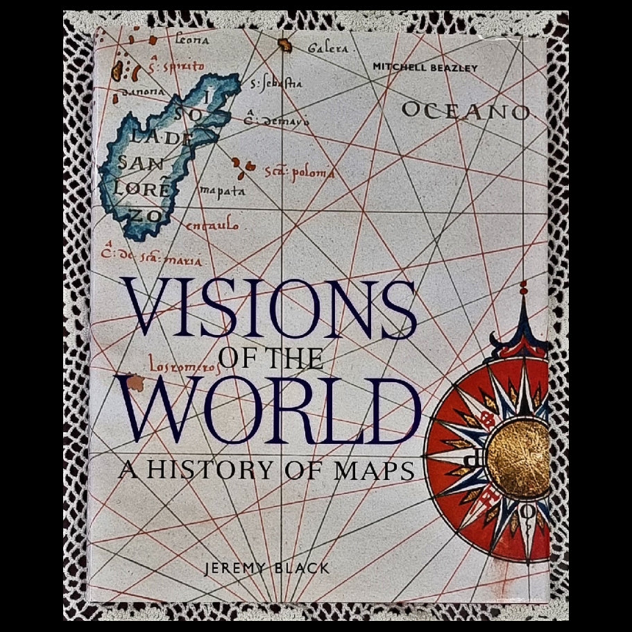 Front cover to Visions of the World: A History of Maps by Jeremy Black