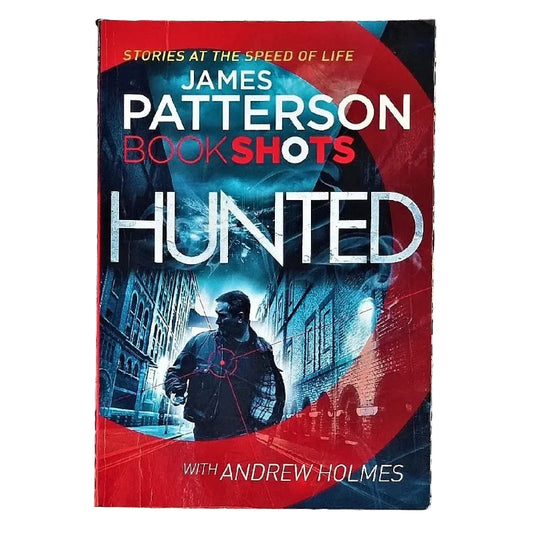 Front cover of Hunted by James Patterson and Andrew Holmes.  This book is a Bookshot.