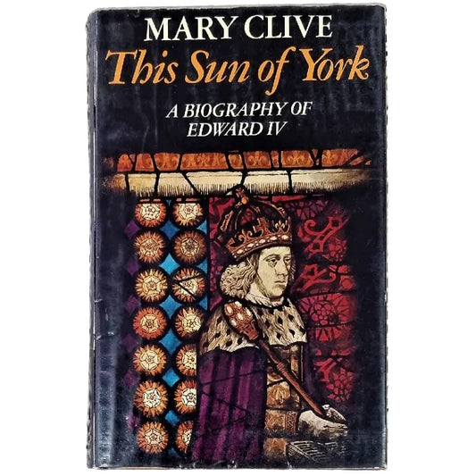 This Sun Of York: A Biography Of Edward IV