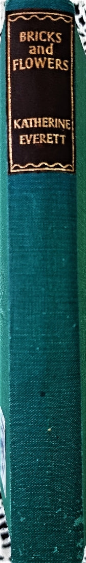 Bricks And Flowers: memoirs of Katherine Everett
