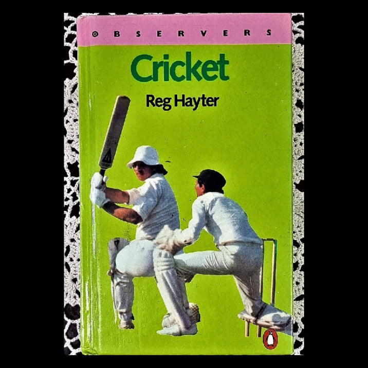The cover of the book 'The Observer's Book of Cricket' by Reg Hayter features an illustration of two cricketers in action.