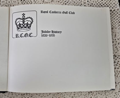 Royal Canberra Golf Club: Jubilee History 1926-1976